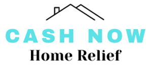Cash Now Home Relief